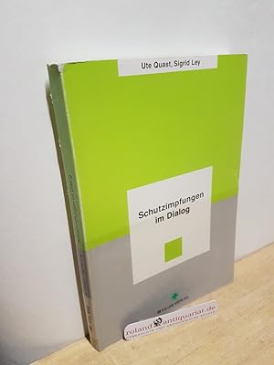 Seller image for Schutzimpfungen im Dialog / Ute Quast ; Sigrid Ley. [Hrsg.: Deutsches Grnes Kreuz e.V.] for sale by Roland Antiquariat UG haftungsbeschrnkt
