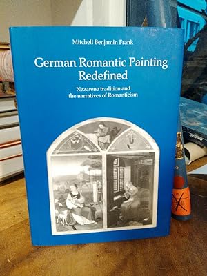 German Romantic Painting Redefined. Nazarene tradition and the narratives of Romanticism.