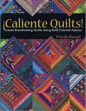 Caliente Quilts. Create breathtaking Quilts. Using colored Fabrics.