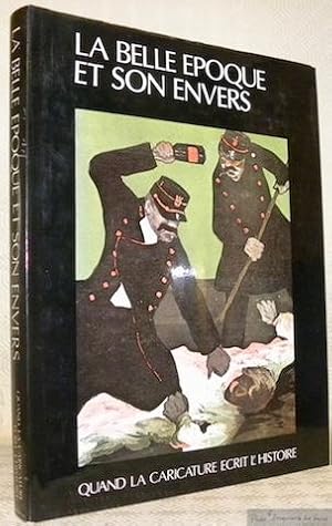 Image du vendeur pour Quand la caricature crit l'Histoire. La Belle Epoque et son envers. Prface de Michel Mlot. Texte de Jean-Pierre Bchu. mis en vente par Bouquinerie du Varis