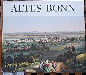 Altes Bonn. grafische und malerische Darststellungen aus vier Jahrhunderten