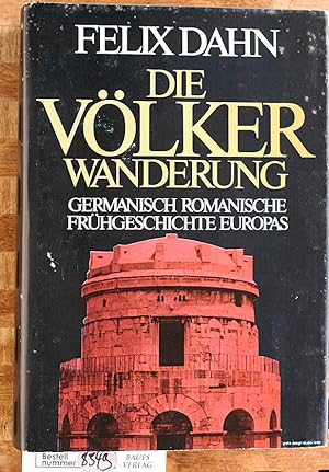 Die Völkerwanderung. Germanisch Romanische Frühgeschichte Europas. Ausgewählt von Curt Hotzel.