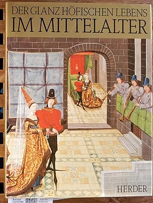 Der Glanz höfischen Lebens im Mittelalter. Mit e. Einl. von Timothy Husband. Übertr. aus d. Engl....
