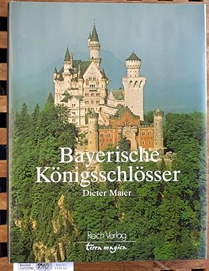 Bayerische Königsschlösser. Dieter Maier. [Übers. d. engl.-sprachigen Textteils: Edward A. Taylor...