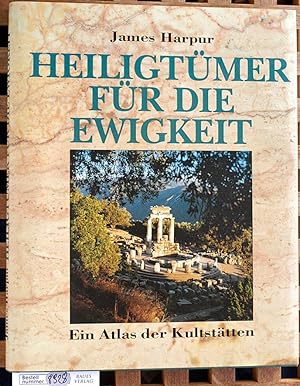 Seller image for Heiligtmer fr die Ewigkeit ein Atlas der Kultsttten for sale by Baues Verlag Rainer Baues 
