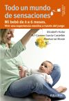 Seller image for Todo un mundo de sensaciones: mi beb de 0 a 6 meses for sale by Agapea Libros