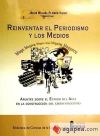 Imagen del vendedor de Reinventar el periodismo y los medios : apuntes sobre el estado del arte en la construccion del ciberperiodismo a la venta por AG Library