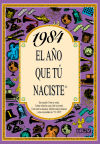 Imagen del vendedor de 1984 EL AO QUE T NACISTE a la venta por AG Library