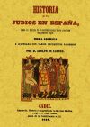 Historia de los judios en España desde los tiempos de su establecimiento hasta principios del pre...