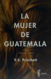 Seller image for La mujer de Guatemala for sale by Agapea Libros