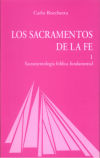 Los sacramentos de la fe. T.1: Sacramentología bíblica fundamental