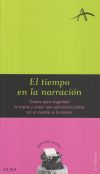 Seller image for El tiempo en la narracin Claves para organizar la trama y crear una estructura eficaz en el cuento o la novela for sale by AG Library