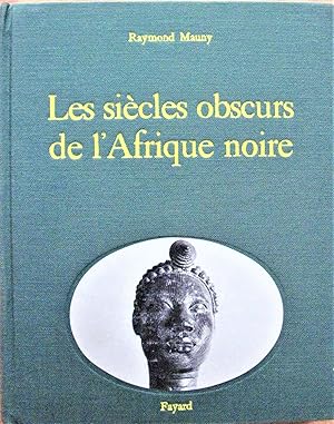 Les Siecles Obscurs De L'Afrique Noire. Histoire Et Archeologie