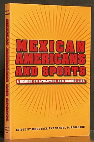 Mexican Americans and Sports: A Reader on Athletics and Barrio Life