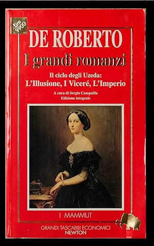 Bild des Verkufers fr I grandi romanzi - Il ciclo degli Uzeda: L'Illusione, I Vicer, L'Impero zum Verkauf von Sergio Trippini