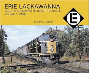 Immagine del venditore per Erie Lackawanna Color Photography of Robert F. Collins Volume 1: 1960s venduto da Arizona Hobbies LLC