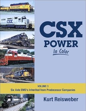 Seller image for CSX Power In Color Volume 3: Six-Axle EMDs Inherited from Predecessor Companies for sale by Arizona Hobbies LLC