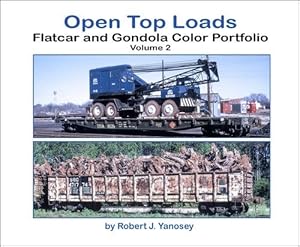 Open Top Loads: Flatcar and Gondola Color Portfolio Volume 2