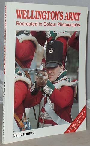 Bild des Verkufers fr Wellington's Army: Recreated in Colour Photographs (Europa Militaria Special) zum Verkauf von Besleys Books  PBFA