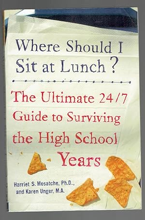 Seller image for Where Should I Sit at Lunch? The Ultimate 24/7 Guide to Surviving the High School Years for sale by Riverhorse Books