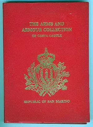 The Arms and Armour Collection : of Cesta Castle Republic of San Marino