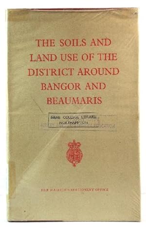 The Soils and Land Use of The District Around Bangor & Beaumaris (Sheets 94 and 106) (Agricultura...
