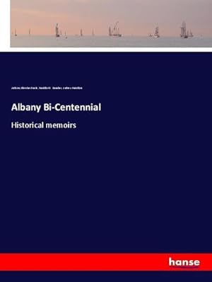 Seller image for Albany Bi-Centennial : Historical memoirs for sale by AHA-BUCH GmbH