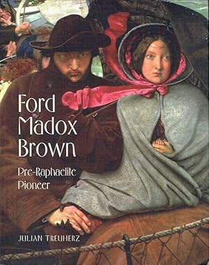 Ford Madox Brown : Pre-Raphaelite Pioneer