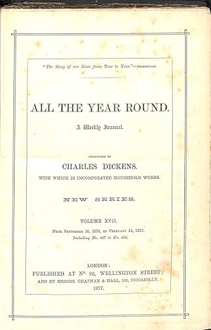 Seller image for All the Year Round a Weekly Journal, Volume XVII from Sepember 16, 1876 to February 24, 1877, Including No. 407 to No. 430. for sale by WeBuyBooks