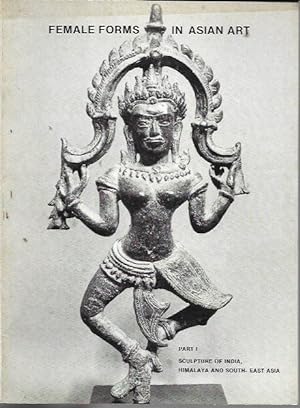 Exhibition of Female Forms in Asian Art, 26 January-2 March 1980: Sculpture of India, Himalaya an...