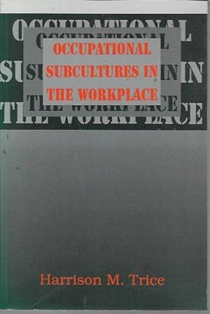 Immagine del venditore per Occupational Subcultures in the Workplace (CORNELL STUDIES IN INDUSTRIAL AND LABOR RELATIONS) venduto da Bookfeathers, LLC