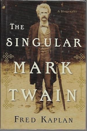 Bild des Verkufers fr The Singular Mark Twain: A Biography zum Verkauf von Bookfeathers, LLC