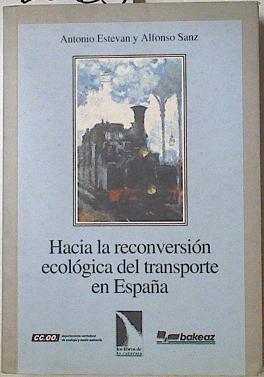 Imagen del vendedor de Hacia la reconversin ecolgica del transporte en Espaa a la venta por Almacen de los Libros Olvidados