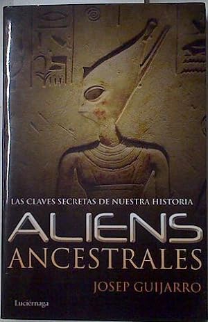 Seller image for Aliens ancestrales Las claves secretas de nuestra historia for sale by Almacen de los Libros Olvidados