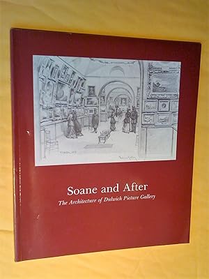 Imagen del vendedor de Soane and After: The Architecture of The Dulwich Picture Gallery a la venta por Livresse