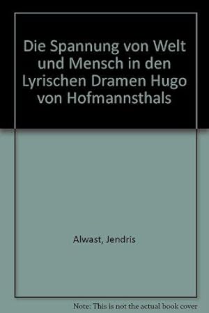 Die Spannung von Welt und Mensch in den lyrischen Dramen Hugo von Hofmannsthals.