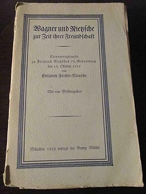 Wagner und Nietzsche zur Zeit ihrer Freundschaft. Erinnerungsgabe zu Friedrich Nietzsches 70. Geb...