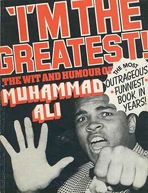 Seller image for I'M THE GREATEST!' - THE WIT AND HUMOUR OF MUHAMMAD ALI for sale by Sportspages