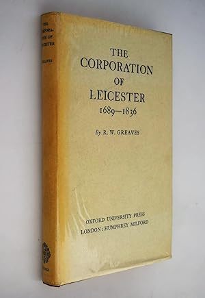 The Corporation of Leicester, 1689-1836