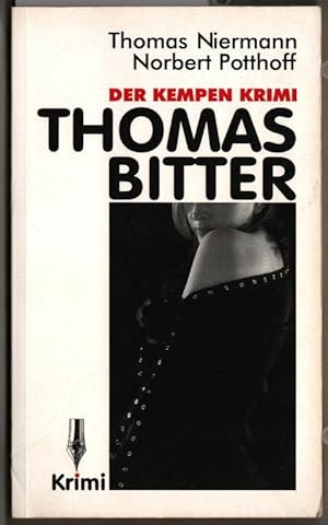 Seller image for Thomas Bitter : Kriminalroman. Der Kempen Krimi. Thomas Niermann & Norbert Potthoff. for sale by Ralf Bnschen