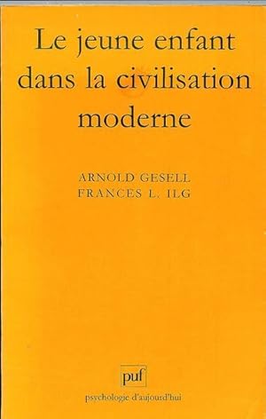 Image du vendeur pour LE JEUNE ENFANT DANS LA CIVILISATION MODERNE. : L'orientation du dveloppement de l'enfant  l'cole des tout-petits et  la maison mis en vente par Livres Norrois