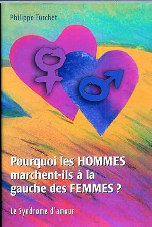 Image du vendeur pour Pourquoi Les Hommes Marchent-Ils A` La Gauche Des Femmes? : Le Syndrome D'amour mis en vente par Livres Norrois