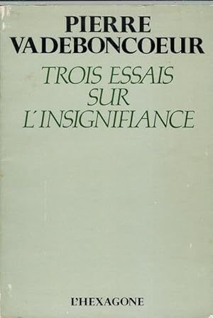 Bild des Verkufers fr Trois essais sur l'insignifiance (French Edition) zum Verkauf von Livres Norrois