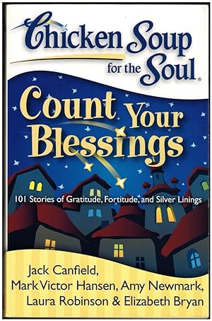 Seller image for Chicken Soup for the Soul: Count Your Blessings: 101 Stories of Gratitude, Fortitude, and Silver Linings for sale by Irolita Books