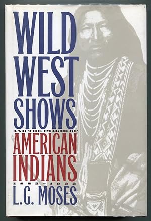 Seller image for Wild West Shows and the Images of American Indians, 1883-1933 for sale by Evening Star Books, ABAA/ILAB