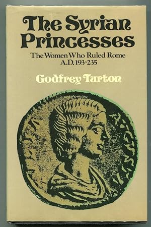 Bild des Verkufers fr The Syrian Princesses; The Women Who Ruled Rome, AD 193-235 zum Verkauf von Evening Star Books, ABAA/ILAB