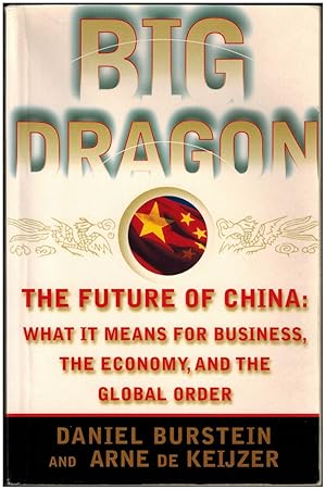 Immagine del venditore per Big Dragon: The Future of China: What It Means for Business, the Economy, and the Global Order venduto da Irolita Books