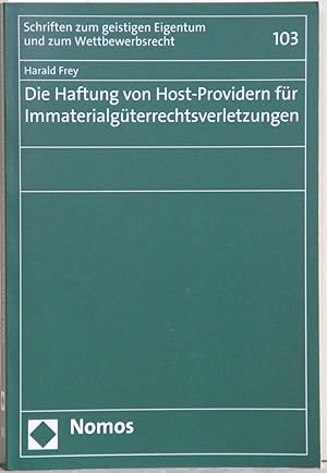 Die Haftung von Host-Providern für Immaterialgüterrechtsverletzungen (= Schriften Zum Geistigen E...