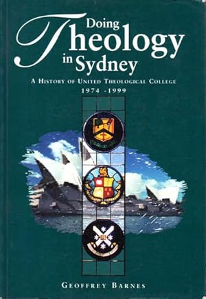 Doing Theology in Sydney: a History of United Theological College 1974 -1999