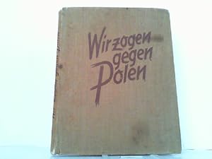 Wir zogen gegen Polen - Kriegserinnerungswerk des VII. Armeekorps.